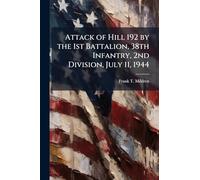 Attack of Hill 192 by the 1st Battalion, 38th Infantry, 2nd Division, July 11, 1944
