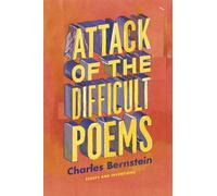 Attack of the Difficult Poems: Essays and Inventions