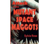 Attack of the Mutant Space Maggots