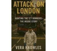 Attack on London: Hunting the 7/7 Bombers - The Inside Story