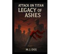 ATTACK ON TITAN: LEGACY OF ASHES: The world was saved, but the war is just beginning