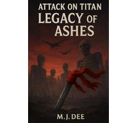 ATTACK ON TITAN: LEGACY OF ASHES: The world was saved, but the war is just beginning