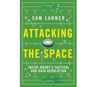 Attacking the Space: Inside Rugby's Tactical and Data Revolution - 'Illuminating' Eddie Jones