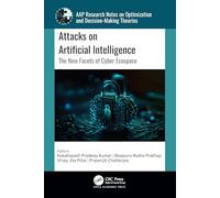 Attacks on Artificial Intelligence: The New Facets of Cyber Ecospace (AAP Research Notes on Optimization and Decision Making Theories)