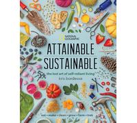 Attainable Sustainable: The Lost Art of Self-Reliant Living