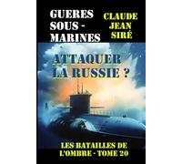 Attaquer la Russie ?: Guerres sous-marines, tome 20 (Les batailles de l'ombre)