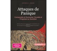 Attaques de Panique: Comprendre et Surmonter l'Anxiété et l'Angoisse au Quotidien
