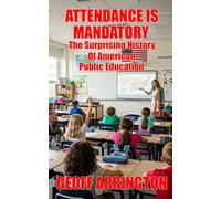 Attendance Is Mandatory: The Surprising History Of American Public Education