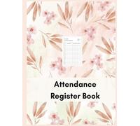Attendance Register Book: Class Attendance Tracker with 21 Names of students Per Page for Teachers and Schools/Hardcover
