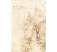 Attending IV: A Notebook in the Company of St. Thérèse of Lisieux