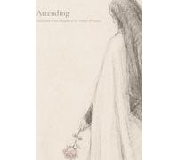 Attending IV: A Notebook in the Company of St. Thérèse of Lisieux