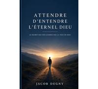 ATTENDRE D'ENTENDRE L'ÉTERNEL DIEU: Le secret des vies guidées par la voix de Dieu
