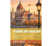 ATTENDRE SUR L'AUTRE RIVE: Une histoire d'amour bouleversante sur la distance, la guerre et la quête d'un foyer