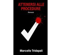 ATTENERSI ALLE PROCEDURE: Romanzo thriller ambientato a Mantova