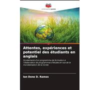 Attentes, expériences et potentiel des étudiants en anglais: Fondements d'un programme de formation à l'élaboration de programmes d'études en vue de la mondialisation de la Corée