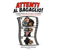 ATTENTI AL BAGAGLIO!: La Guida Definitiva per Proteggere il Tuo Bagaglio in Viaggio, Gestire il Furto e Salvare la Vacanza. (Pocket tourist guide on ... i borghi medievali delle Regioni d'Italia.)