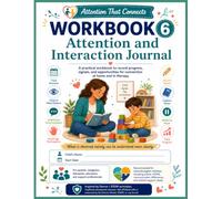 Attention and Interaction Journal: Workbook 6: A practical workbook to record progress, signals, and opportunities for connection at home and in therapy (Attention That Connects)