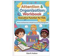 Attention & Organization Workbook: Executive Function for Kids: Games and Exercises to Build Focus & Time Management (Ages 7-11
