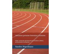 Attention présente Intention constante: Etidea : protocoles opérationnels pour étudiants, athlètes, professionnels et entreprises: 1 (Structure Etidea ... à la Présence Lucide dans les Automatismes)