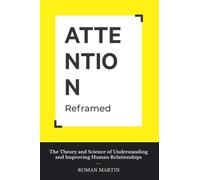 ATTENTION Reframed: The Theory and Science of Understanding and Improving Human Relationships
