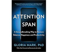 Attention Span: A Groundbreaking Way to Restore Balance, Happiness and Productivity