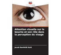 Attention visuelle sur la bouche et son rôle dans la perception du visage