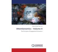 Attentionomics - Volume II: The Principles of Engagement Economics