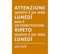 ATTENZIONE QUESTO E' UN VERO LUNEDI' - Agenda Ironica Universale | Idea Regalo Divertente per amici, colleghi, familiari, ufficio: Diario simpatico e ... (VITA STRESSATA: agende ironiche universali)