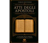 Atti degli Apostoli: Il potere dello Spirito e la nascita della Chiesa (Collana di Commentari Biblici)
