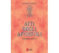 Atti degli apostoli. Volume unico (Lettura pastorale della Bibbia)