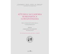 Atti del 25º Convegno internazionale dell'Accademia romanistica costantiniana. Per i cinquant’anni della «costantiniana». Oriente e occidente in dialogo