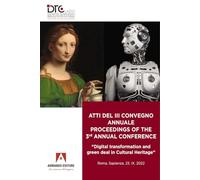 Atti del 3° Convegno annuale-Proceedings of the 3rd annual conference. «Digital transformation and green deal in Cultural Heritage». Ediz. bilingue (Scaffale aperto)