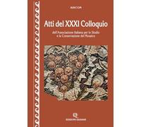 Atti del 31º Colloquio dell'Associazione italiana per lo studio e la conservazione del mosaico (Aiscom)