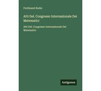 Atti Del. Congresso Internazionale Dei Matematici: Atti Del. Congresso Internazionale Dei Matematici