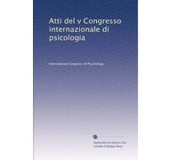 Atti del v Congresso internazionale di psicologia