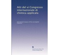 Atti del vi Congresso internazionale di chimica applicata: Volume 6
