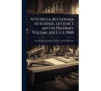 Atti della Accademia di scienze, lettere e arti di Palermo. Volume ser.3, v.5, 1900