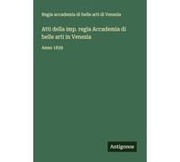 Atti della imp. regia Accademia di belle arti in Venezia: Anno 1839
