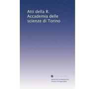 Atti della R. Accademia delle scienze di Torino: Volume 44