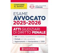 Atti di diritto penale per l'esame di avvocato 2025-2026, con esempi di atti svolti e tecniche di redazione