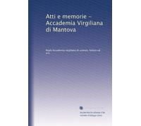 Atti e memorie - Accademia Virgiliana di Mantova: Volume 1