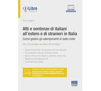 Atti e sentenze di italiani all'estero e di stranieri in Italia. Come gestire gli adempimenti di stato civile. Oltre 100 casi pratici: procedure e atti da redigere. Con espansione online