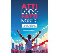 Atti loro fatti nostri. Note di studi sugli atti degli apostoli