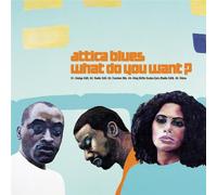 Attica Blues - What Do You Want