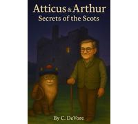 Atticus and Arthur: Secrets of the Scots (Atticus & Arthur: World Adventures)