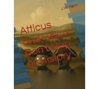 Atticus and Heliux: Don't step on history