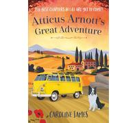 Atticus Arnott's Great Adventure: The best chapters of life are still waiting to be written…