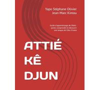 ATTIÉ KÊ DJUN: Guide d'apprentissage de l'Attié : parler, comprendre et découvrir une langue de Côte d'Ivoire