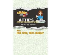 Attie's Amazing Adventures, Book 2, Tick Tock, Take Charge!: CHARMS Book Series
