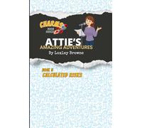 Attie's Amazing Adventures, Book 5, Calculated Risks: Charms Book Series